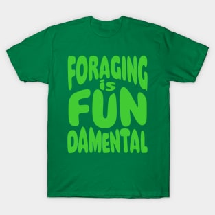 Foraging is FUNdamental Green Bubble Text T-Shirt